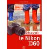 photo Editions Eyrolles / VM Découvrir le Nikon D60