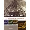 photo Editions Eyrolles / VM Le Noir et Blanc avec Photoshop CS3 et Lightroom