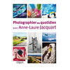 photo Editions Eyrolles / VM Photographier au quotidien avec Anne-Laure Jacquart